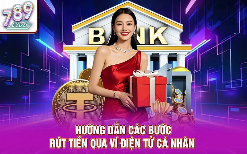 Hướng dẫn các bước rút tiền qua ví điện tử cá nhân 