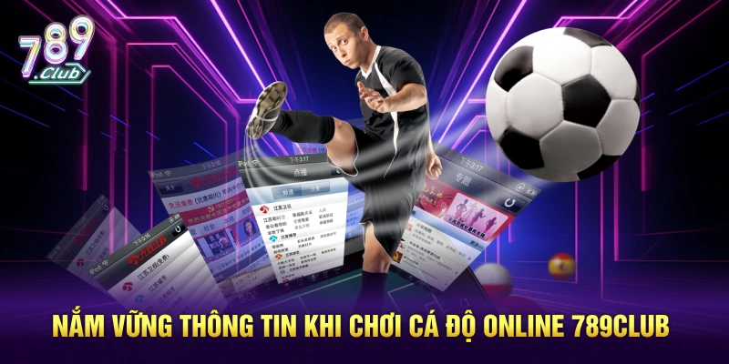Nắm vững thông tin khi chơi cá độ online 789CLUB