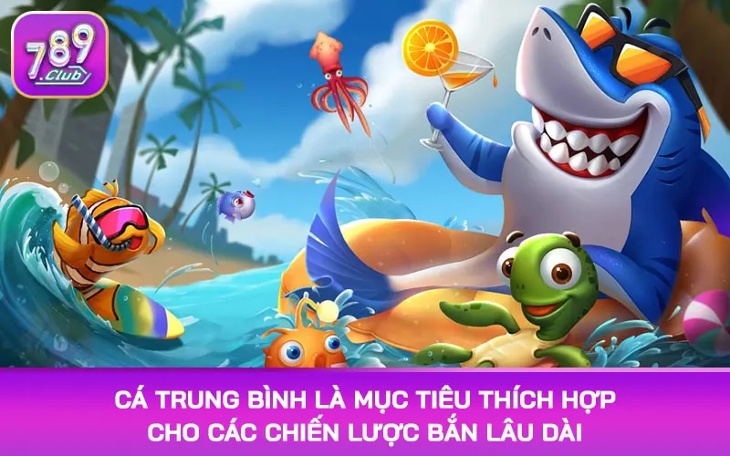 Cá trung bình là mục tiêu thích hợp cho các chiến lược bắn lâu dài