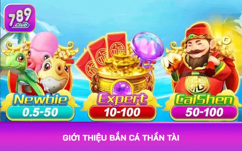 Giới thiệu Bắn cá Thần Tài