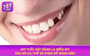 mơ thấy gãy răng