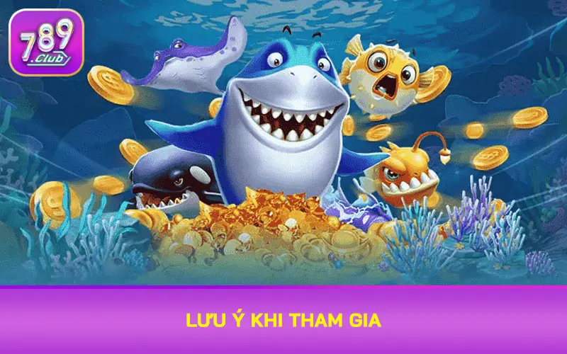 Lưu ý khi tham gia